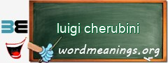 WordMeaning blackboard for luigi cherubini